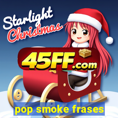 pop smoke frases